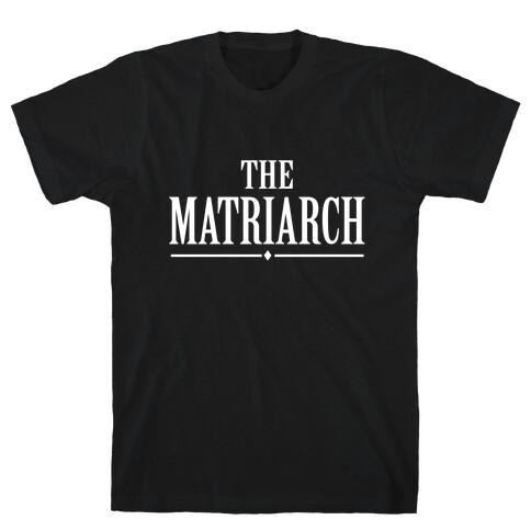 The Matriarch T-Shirt