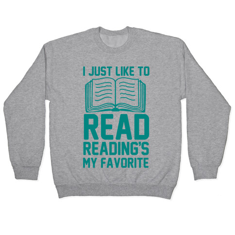 I Just Like To Read Reading's My Favorite Pullover
