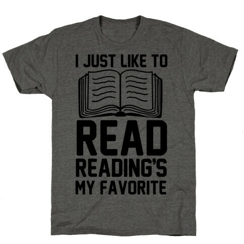 I Just Like To Read Reading's My Favorite T-Shirt