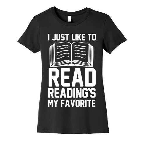 I Just Like To Read Reading's My Favorite Womens T-Shirt