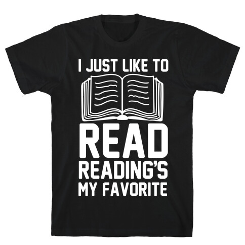 I Just Like To Read Reading's My Favorite T-Shirt