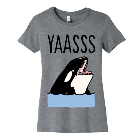 Yaasss Orca Womens T-Shirt