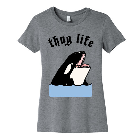 Thug Life Killer Whale Womens T-Shirt