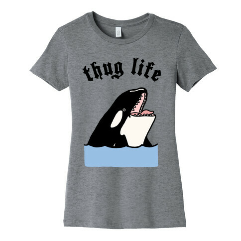 Thug Life Killer Whale Womens T-Shirt