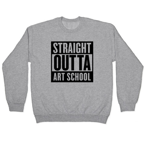 Straight Outta Art School Pullover