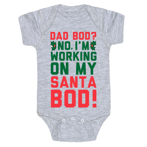 Dad Bod? No, I'm Working on My Santa Bod! Baby One-Piece
