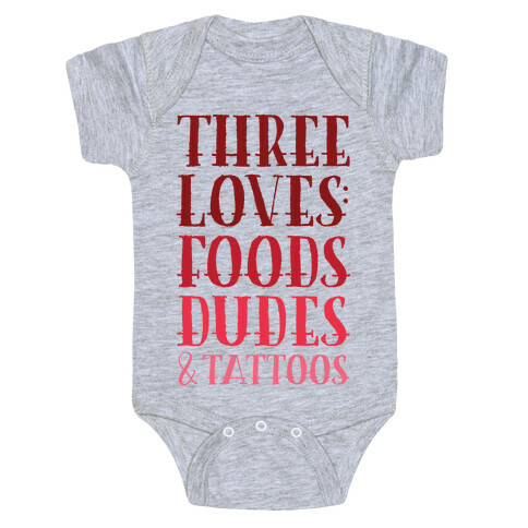 Three Loves: Foods Dudes And Tattoos Baby One-Piece