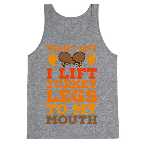 Yeah I Lift. I Like Lift Turkey Legs to My Mouth Tank Top