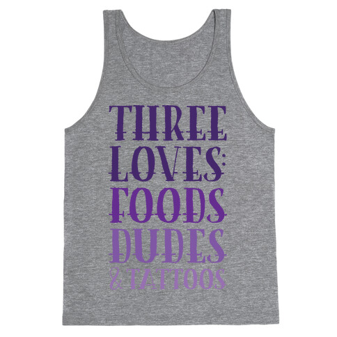 Three Loves: Foods Dudes And Tattoos Tank Top
