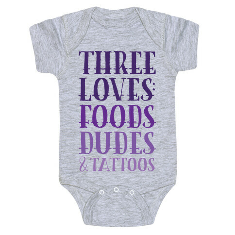 Three Loves: Foods Dudes And Tattoos Baby One-Piece