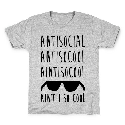 Antisocial Ain't I So Cool Kids T-Shirt