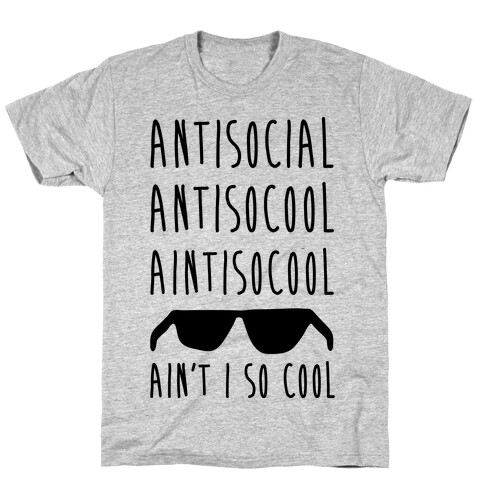 Antisocial Ain't I So Cool T-Shirt