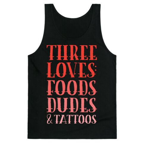 Three Loves: Foods Dudes And Tattoos Tank Top