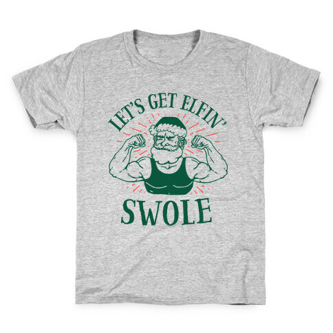 Let's Get Elfin' Swole  Kids T-Shirt