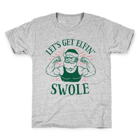 Let's Get Elfin' Swole  Kids T-Shirt