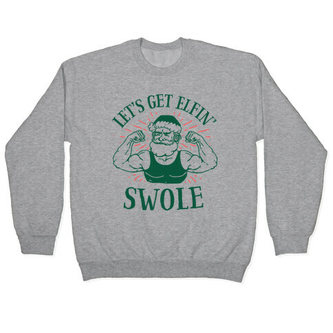 Let's Get Elfin' Swole  Pullover