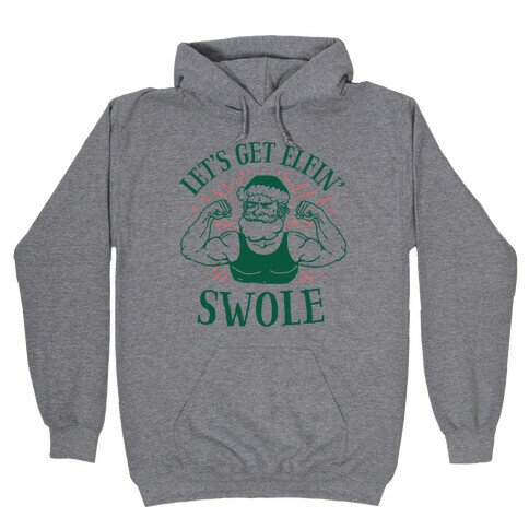 Let's Get Elfin' Swole  Hooded Sweatshirt