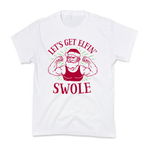 Let's Get Elfin' Swole  Kids T-Shirt