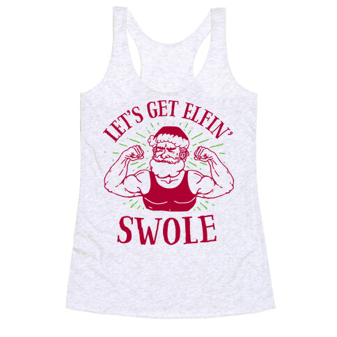 Let's Get Elfin' Swole  Racerback Tank Top