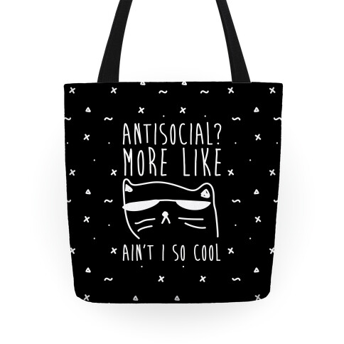 Antisocial More Like Ain't I So Cool Tote