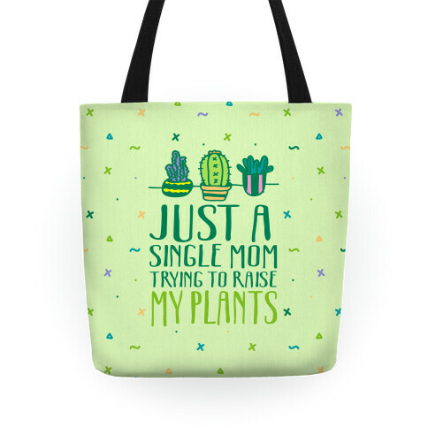 Just A Single Mom Trying To Raise My Plants Tote
