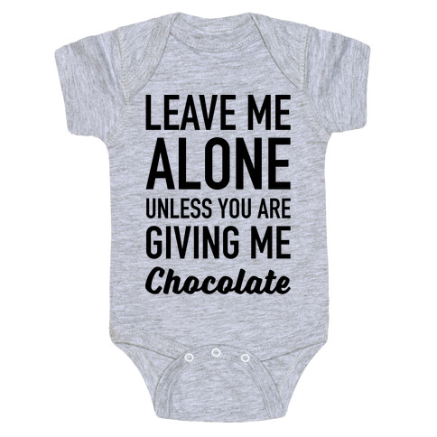 Leave Me Alone Unless You Are Giving Me Chocolate Baby One-Piece