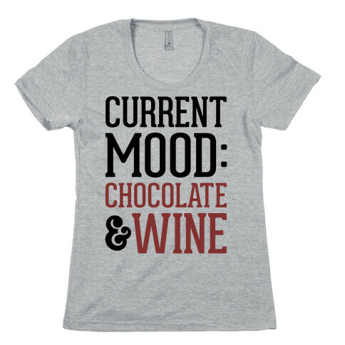 Current Mood: Chocolate & Wine Womens T-Shirt