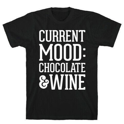 Current Mood: Chocolate & Wine T-Shirt