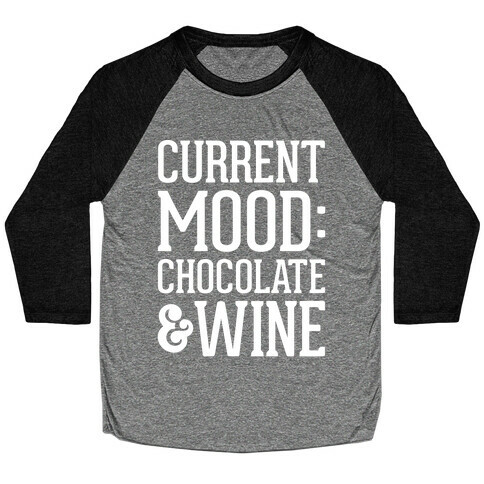 Current Mood: Chocolate & Wine Baseball Tee