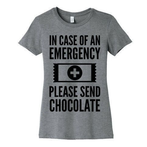 In Case of an Emergency Please Send Chocolate Womens T-Shirt