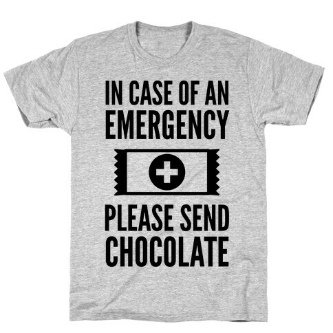 In Case of an Emergency Please Send Chocolate T-Shirt