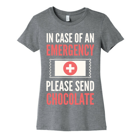 In Case of an Emergency Please Send Chocolate Womens T-Shirt