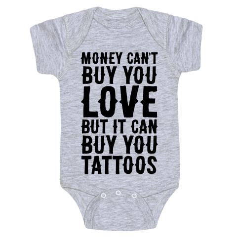 Money Can't Buy You Love But It Can Buy You Tattoos Baby One-Piece
