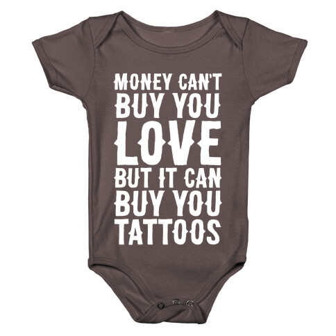 Money Can't Buy You Love But It Can Buy You Tattoos Baby One-Piece