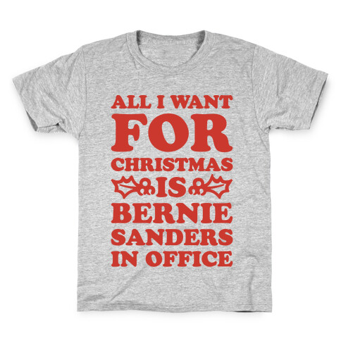 All I Want For Christmas Is Bernie Sanders In Office Kids T-Shirt