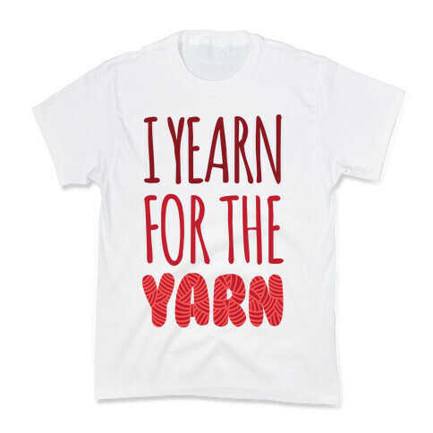 I Yearn For The Yarn Kids T-Shirt