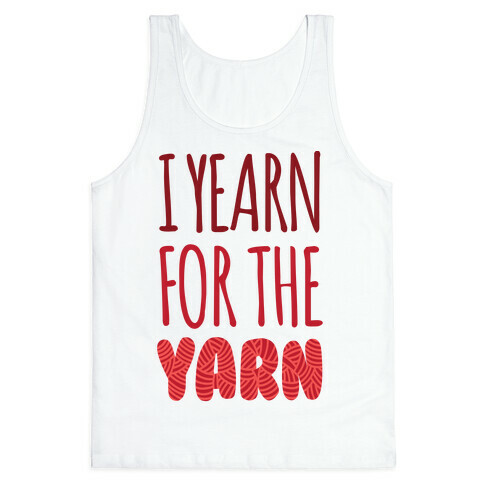 I Yearn For The Yarn Tank Top