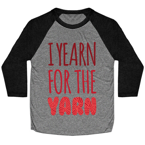 I Yearn For The Yarn Baseball Tee