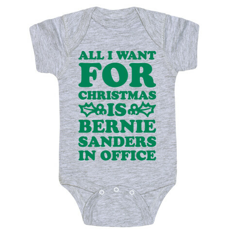 All I Want For Christmas Is Bernie Sanders In Office Baby One-Piece