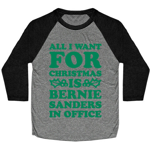 All I Want For Christmas Is Bernie Sanders In Office Baseball Tee