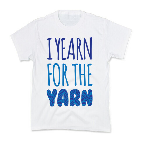 I Yearn For The Yarn Kids T-Shirt