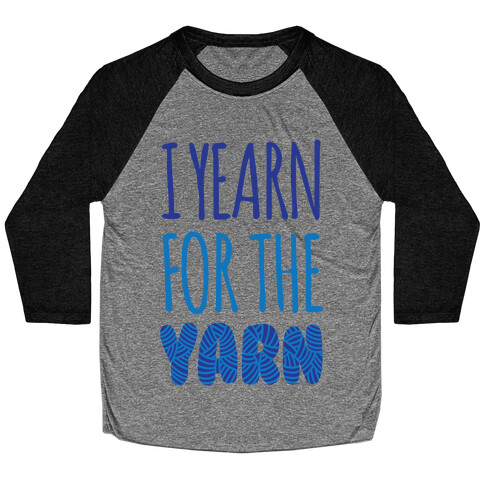 I Yearn For The Yarn Baseball Tee