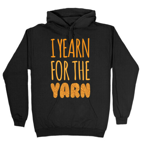 I Yearn For The Yarn Hooded Sweatshirt