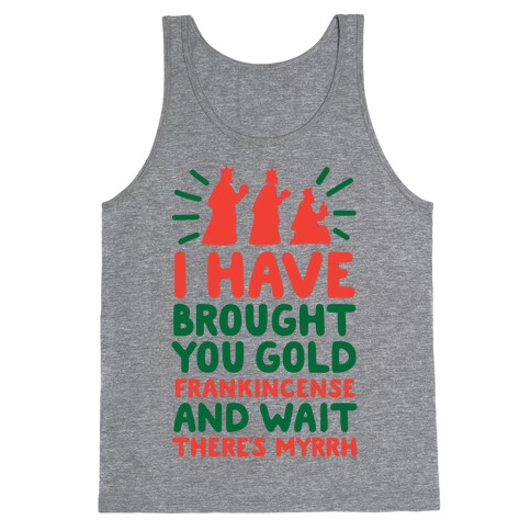 I Have Brought You Gold, Frankincense, And Wait, There's Myrrh Tank Top