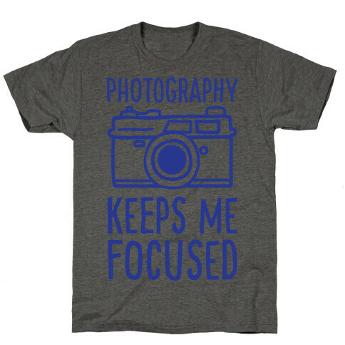 Photography Keeps Me Focused T-Shirt