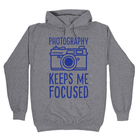 Photography Keeps Me Focused Hooded Sweatshirt