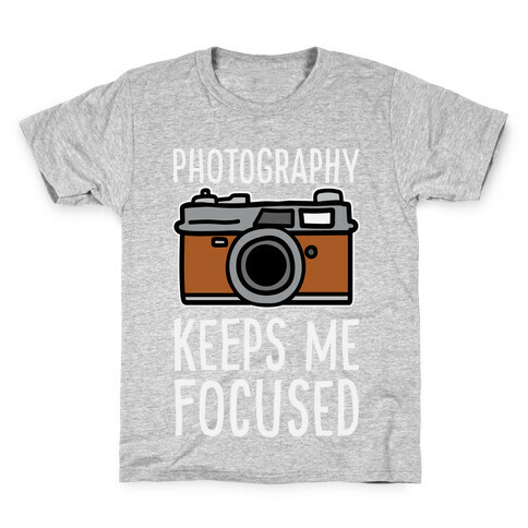 Photography Keeps Me Focused Kids T-Shirt