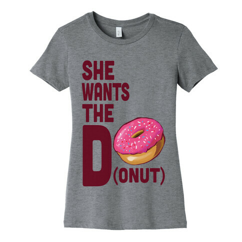 She Wants the D(onut) Womens T-Shirt
