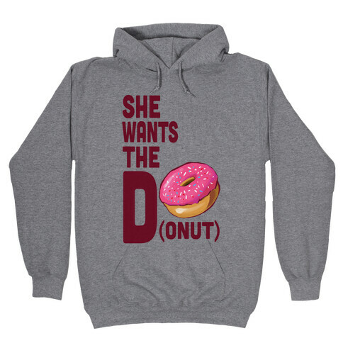 She Wants the D(onut) Hooded Sweatshirt