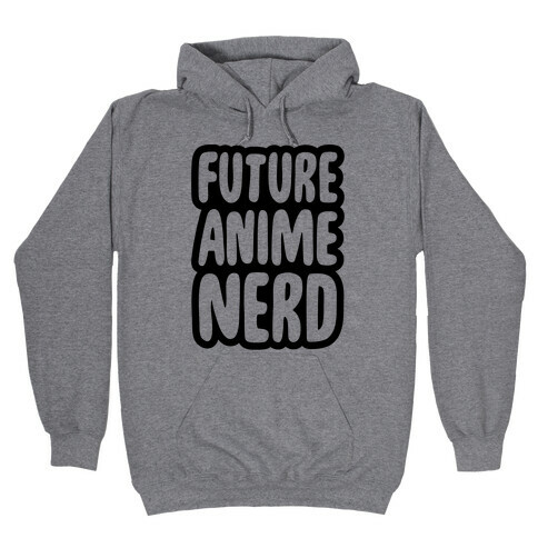 Future Anime Nerd Hooded Sweatshirt